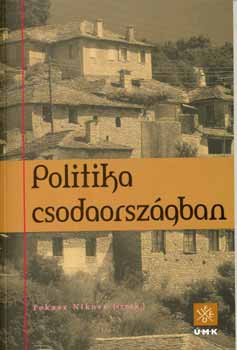 Fokasz (szerk.) Nikosz - Politika csodaorszgban