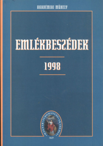 Emlkbeszdek a Magyar Tudomnyos Akadmia elhunyt tagjai felett 1998
