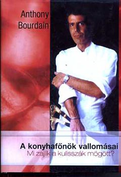 Anthony Bourdain - A konyhaf�n�k vallom�sai