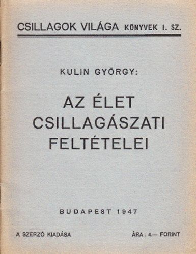 Kulin György - Az élet csillagászati feltételei (Csillagok Világa Könyvek 1. sz.)