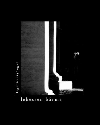 Hegedűs Gyöngyi - Lehessen bármi