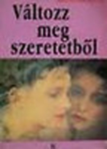 Schiller György - Változz meg szeretetből - Dedikált!