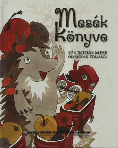 Mesk knyve (57 csodlatos mese olvasink tollbl- Zalai Hrlap, Vas Npe, Napl, Fejr megyei Hrlap, Dunajvrosi Hrlap)