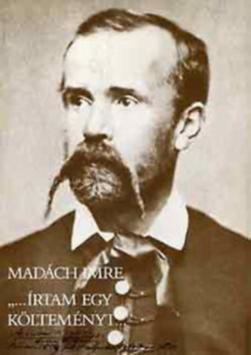 Kerényi Ferenc - Madách Imre ,,...írtam egy költeményt..."