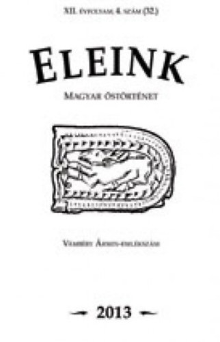 Erd�lyi Istv�n (f�szerk.) - Eleink (Magyar �st�rt�net) 32. 2013/4