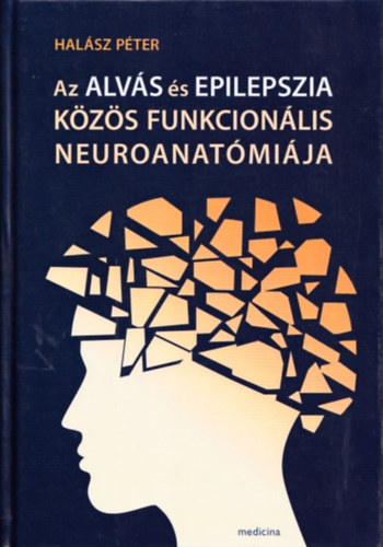 Dr. Halász Péter - Az alvás és epilepszia közös funkcionális neuroanatómiája