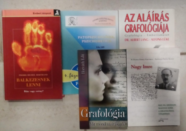 Horvth Edit, Dr. Albert Lang - Alfons Lke, Pierre-Michel Bertrand, Kta Hdi - 5 db-os KNYVMENT AJNLAT, grafolgia: Balkezesnek lenni+Patopszicholgia, pszichometria+Az alrs grafolgija+Nagy Imre-Egy 20. szzadi magyar sors a grafolgia tkrben+Grafolgia-Mit mond az rsunk?