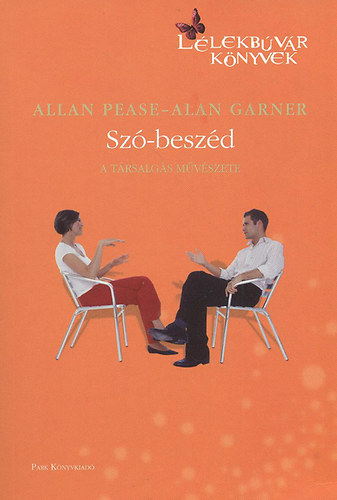 Szerz� Allan Pease Alan Garner Szerkeszt� T�nk� Vera - Sz� - besz�d  -  A t�rsalg�s m�v�szete (Testbesz�d folytat�sa)  Fekete-feh�r illusztr�ci�kat tartalmaz.