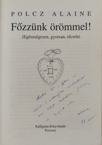 Polcz Alaine - F�zz�nk �r�mmel! (Eg�szs�gesen, gyorsan, olcs�n) - dedik�lt p�ld�ny