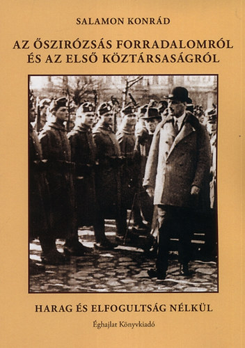 Salamon Konr�d - Az �szir�zs�s forradalomr�l �s az els� k�zt�rsas�gr�l