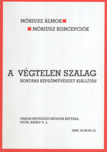 Mbiusz lmok - Mbiusz koncepcik. A vgtelen szalag. Kortrs kpzmvszeti killts.