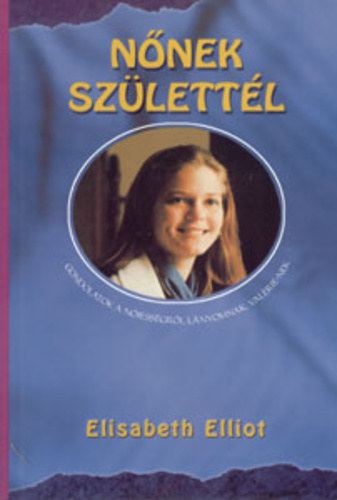 Elisabeth Elliot - Nnek szlettl