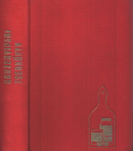 Kardos Ern� dr.; Szenes Endr�n� dr. (szerk.) - Konzervipari zsebk�nyv - gy�m�lcs�k �s z�lds�gf�l�k tart�s�t�ipari feldolgoz�s�hoz