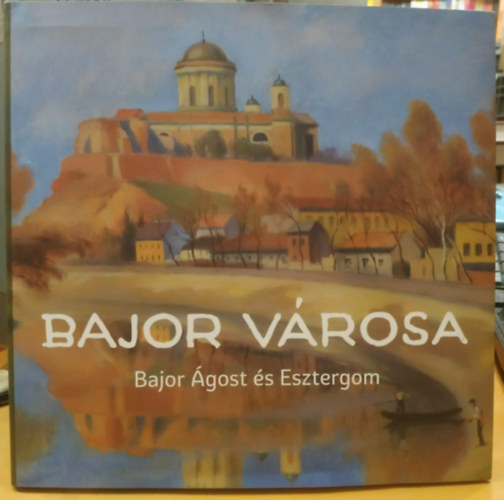 Tari Edit - Bajor v�rosa - Bajor �gost �s Esztergom