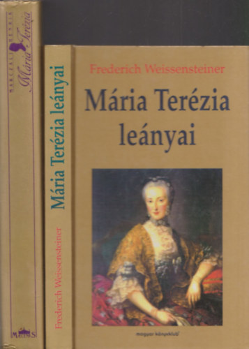 2db M�ria Ter�zi�val kapcsolatos m� - Marczali Henrik: M�ria Ter�zia + Frederich Weissensteiner: M�ria Ter�zia l�nyai