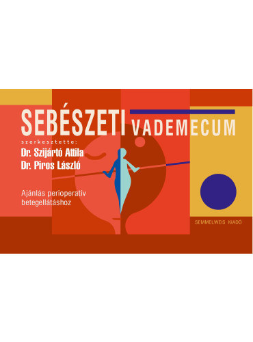 Dr. Szijártó Attila, Dr. Piros László - Sebészeti vademecum
