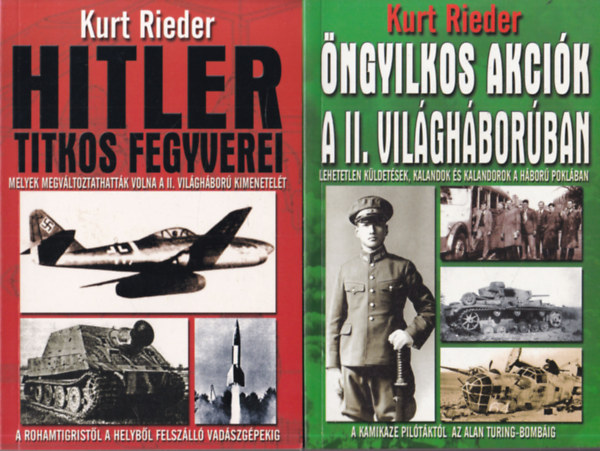 Kurt Rieder - 2 db Kurt Rieder m�: Hitler titkos fegyverei + �ngyilkos akci�k a II. vil�gh�bor�ban
