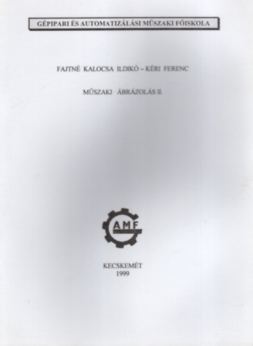 Fajtné Kalocsa Ildikó-Kéri Ferenc - Műszaki ábrázolás II.