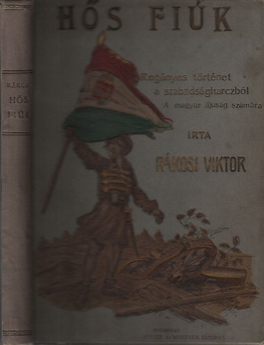 Rákosi Viktor - Hős fiúk (Mühlbeck Károly rajzaival)