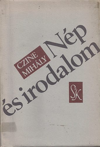 Czine Mihály - Nép és irodalom I-II.