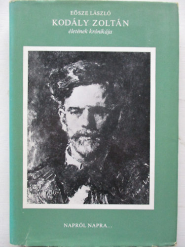 E�sze L�szl� - Kod�ly Zolt�n �let�nek kr�nik�ja