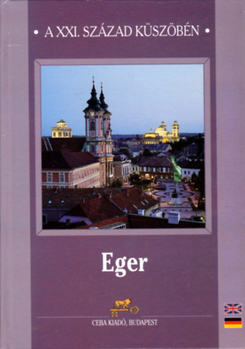 Guszmann� Nagy �gnes (szerk.) - Eger-A XXI. sz�zad k�sz�b�n