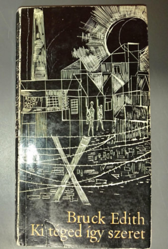 Bruck Edith, Sz�kely S�ndor (ford.) - Ki t�ged �gy szeret (Chi ti ama cosi) - Sz�kely S�ndor ford�t�s�ban (Ki t�ged �gy szeret / A szell� / Elmegy�nk a v�rosba / A befagyott foly� / Goldberg �r)