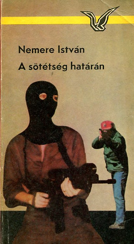 Szerz� Nemere Istv�n Szerkeszt� Szl�vik Andr�s - A s�t�ts�g hat�r�n
