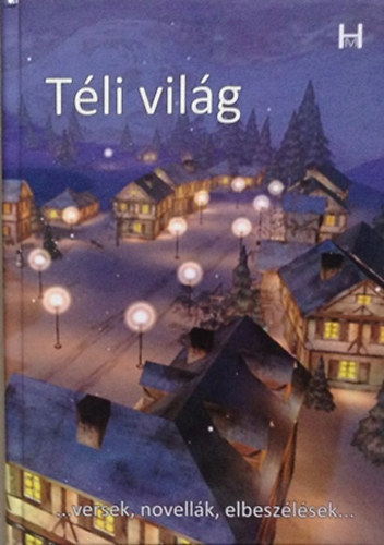 Bakos Jzsef; Kun J. Judit (szerk.) - Tli vilg...versek, novellk, elbeszlsek...