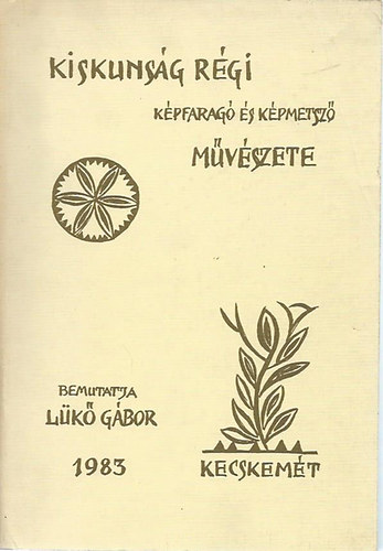 Lk Gbor - Kiskunsg rgi kpfarag s kpmetsz mvszete