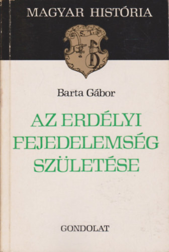 SZERZ� Barta G�bor SZERKESZT� Heckenast Guszt�v S�lyom G�born� LEKTOR P�ter Katalin - Az erd�lyi fejedelems�g sz�let�se    A hatalom �p�t�se - A jobb�gys�g katonai szolg�lata �s a sz�kely k�rd�s