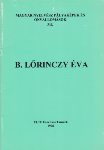 Fldi va (szerk.), Bolla Klmn (szerk.) - Magyar nyelvsz plyakpek s nvallomsok 34. - B. Lrinczy va