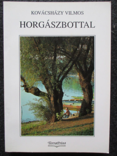 Kov�csh�zy Vilmos - Horg�szbottal