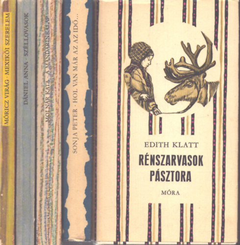 Edith Klatt, Sonja Peter, Moln�r Kata, M�ricz Vir�g, D�niel Anna - 5 k�tet a Cs�kos K�nyvek sorozatb�l: R�nszarvasok p�sztora - Hol van m�r az az id�... - A mandarinkalap - Mexik�i szerelem - Sz�llovasok
