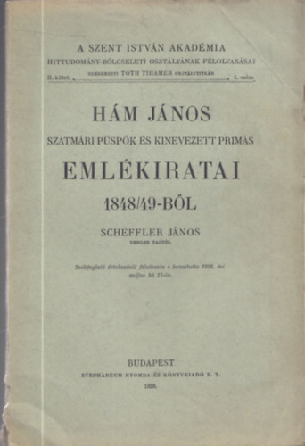 Scheffler Jnos - Hm Jnos szatmri pspk s kinevezett prims emlkiratai 1848/49-bl