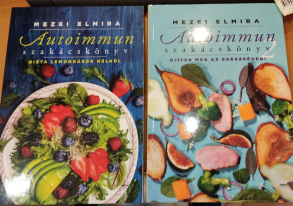 Mezei Elmira - 2 db Autoimmun szakácskönyv: Diéta lemondások nélkül + Újítsd meg az egészséged!