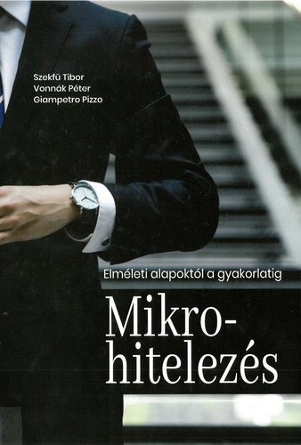 Szekf Tibor, Vonnk Pter, Giampetro Pizzo - Mikrohitelezs - Elmleti alapoktl a gyakorlatig