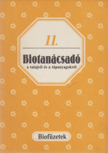 Gvay Jnos (sszelltotta) - Biotancsad a talajrl s a tpanyagokrl (Biofzetek 11.)