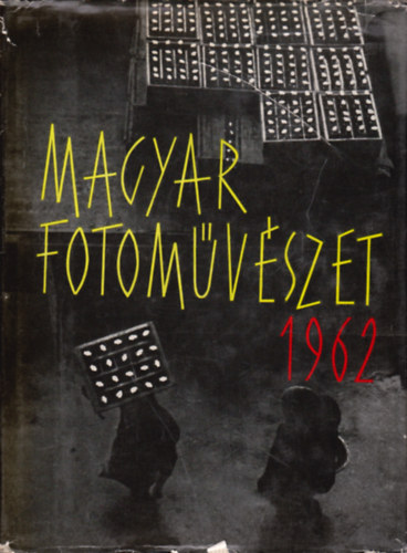 Dr. Vajda Ern (szerk.) - Magyar fotmvszet 1962