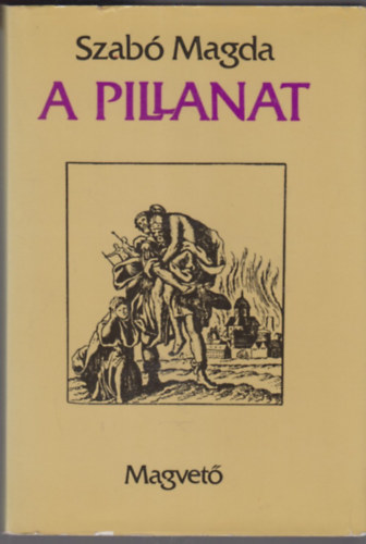 Szabó Magda - A pillanat