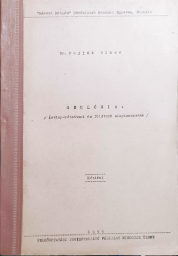 Pojják Tibor Dr. - Geológia - Ásvány-kőzettani és földtani alapismeretek
