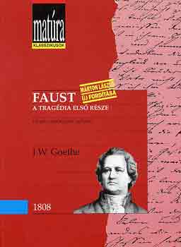 Johann Wolfgang von Goethe - Faust: A trag�dia els� r�sze (Mat�ra)
