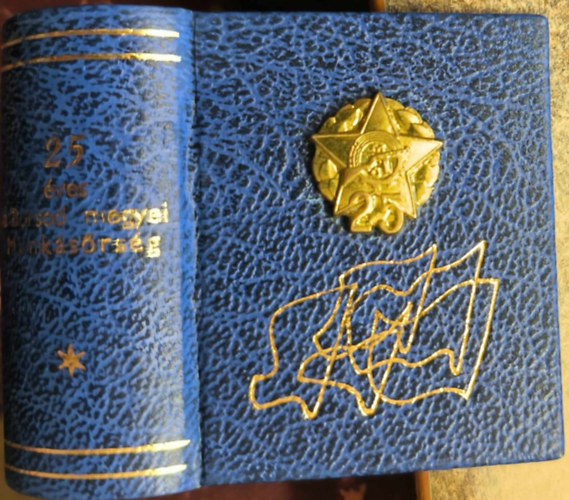 A 25 �ves Borsod megyei Munk�s�rs�g (minik�nyv)