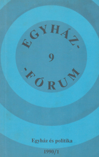 Egyházfórum 9 - Egyház és politika 1990/1