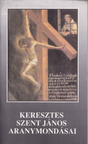 P. Ágoston (ford.) - Keresztes Szent János aranymondásai (az év minden napjára)