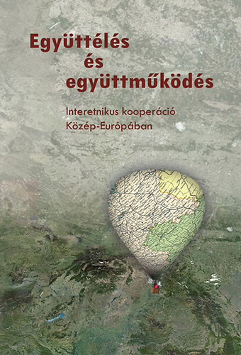 Kupa Lszl (szerk.) - Egyttls s egyttmkds - Interetnikus kooperci Kzp Eurpban