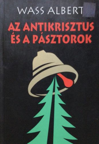 Wass Albert - Az antikrisztus �s a p�sztorok