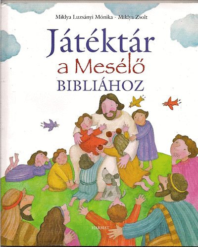 Miklya Luzsányi Mőnika-Miklya Zsolt - Játéktár a Mesélő Bibliához