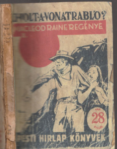 W. MacLeod Raine - Ki volt a vonatrabl? - II. ktet - Pesti Hrlap Knyvek 550. szm
