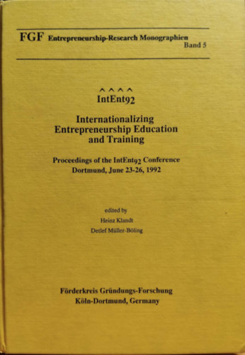 Heinz Klandt, Detlef Mller-Bling - IntEnt92 Internationalizing Entrepreneurship Education and Training Proceedings of the IntEnt9 2 Conference Dortmund, June 23-26,1992